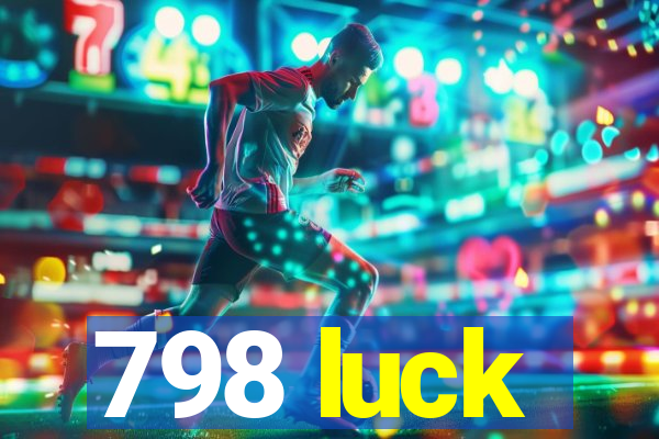 798 luck